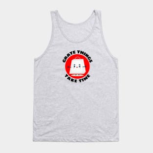 Grate Things Take Time | Cute Grater Pun Tank Top